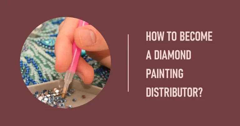 How to Become a Diamond Painting Distributor?