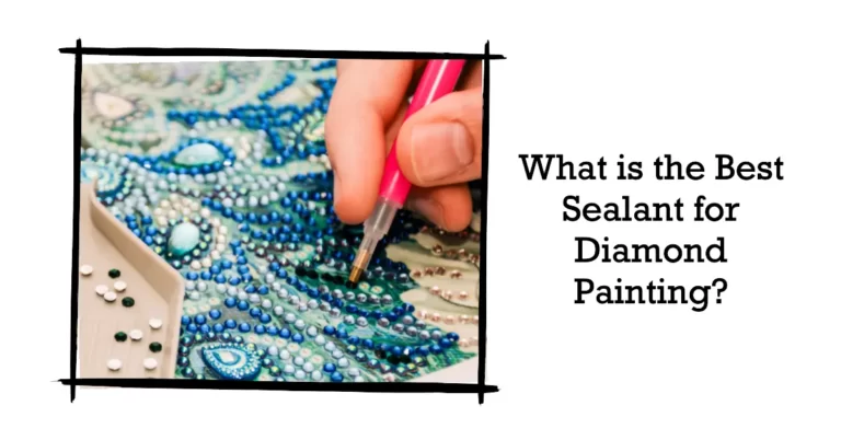 What is the Best Sealant for Diamond Painting?