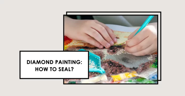 Diamond Painting: How to Seal?