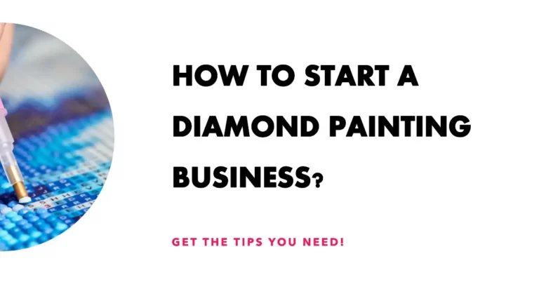 How to Start a Diamond Painting Business?