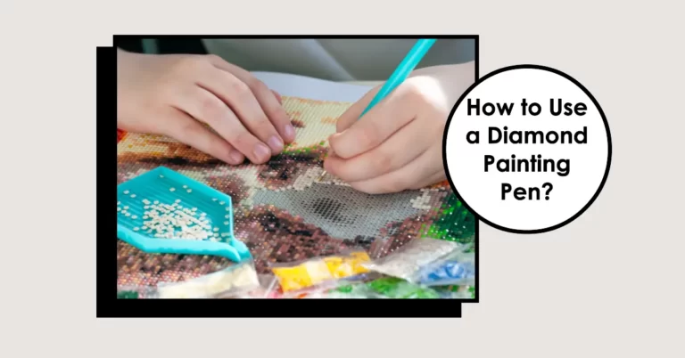 How to Use a Diamond Painting Pen: A Beginner’s Guide