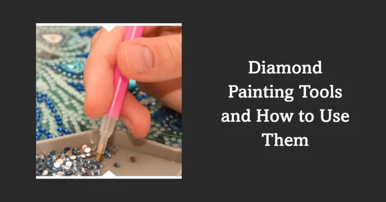 Diamond Painting Tools and How to Use Them