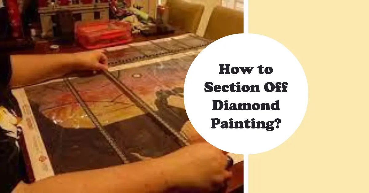 How to Section Off Diamond Painting?