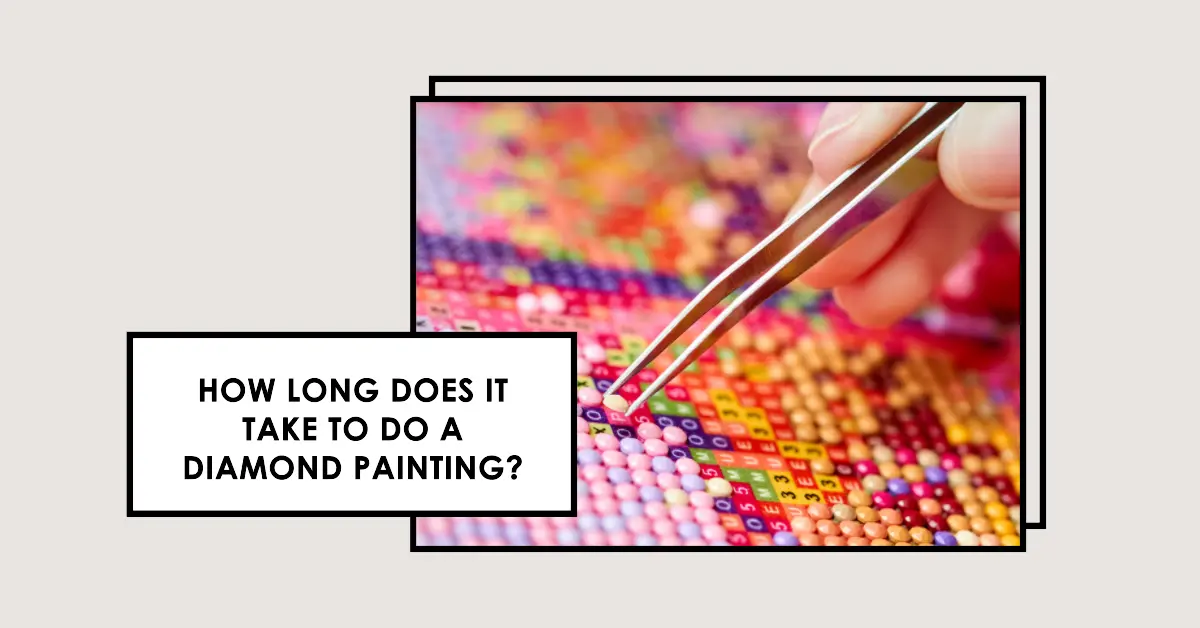 how long does it take to do a diamond painting
