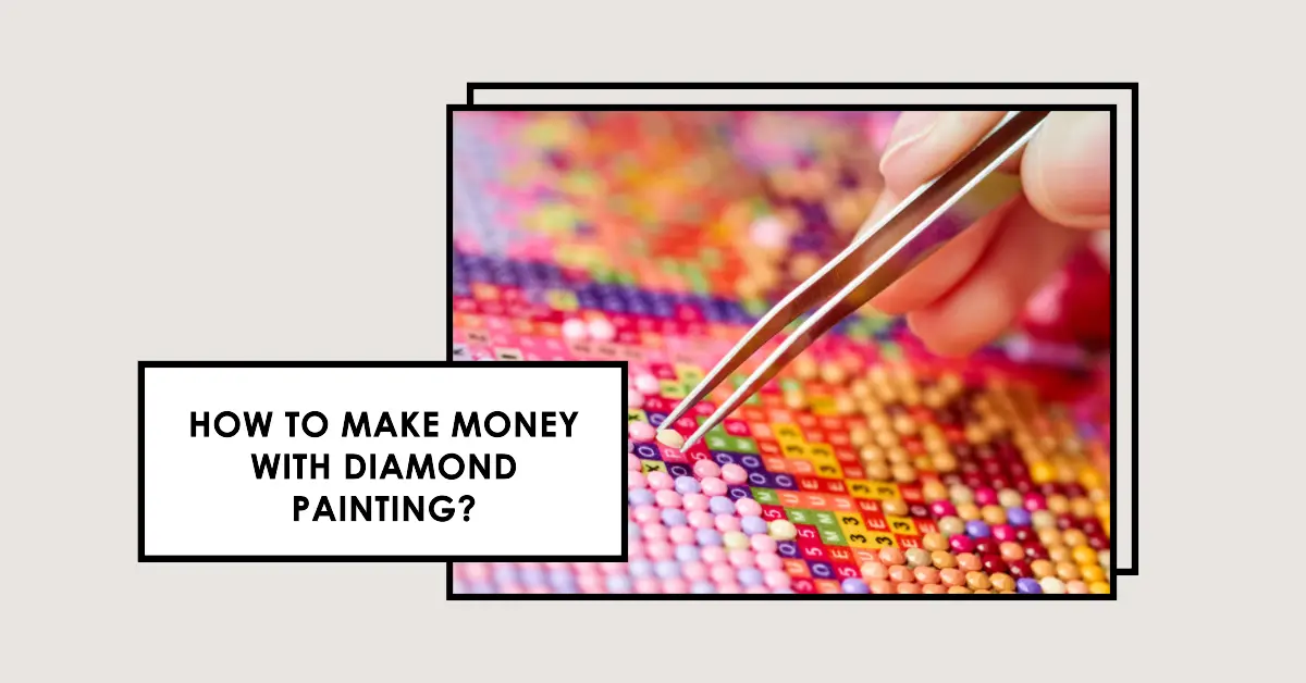how to make money with diamond painting