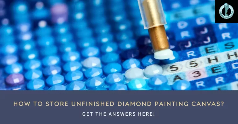 How to Store Unfinished Diamond Painting Canvas: A Comprehensive Guide