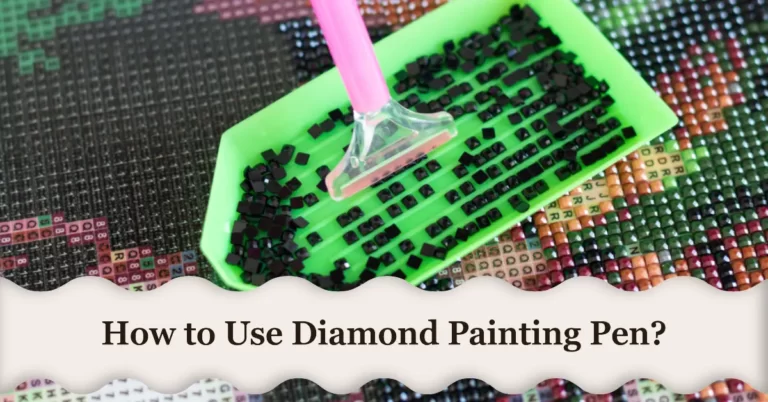 How to Use a Diamond Painting Pen: A Step-by-Step Guide